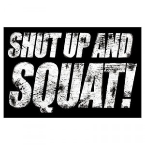CafePress > Wall Art > Posters > SHUT UP & SQUAT! Poster