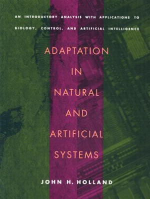 Adaptation in Natural and Artificial Systems: An Introductory Analysis ...