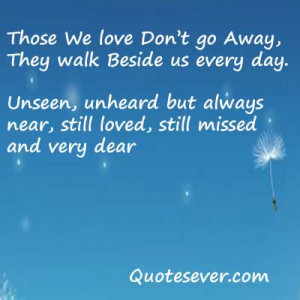 Those we love want go away and will be with us