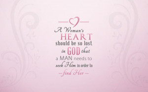 woman’s heart should be lost in God that a man needs to seek Him ...
