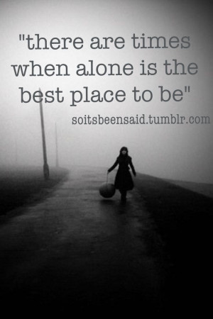 ... quotation quotations there are times when alone is the best place to