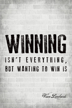 ... Winning Isn't Everything (Vince Lombardi Quote), motivational poster
