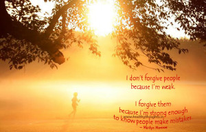 know people make mistakes i am strong enough to forgive