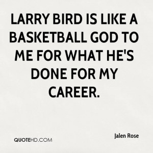 Larry Bird is like a basketball god to me for what he's done for my ...