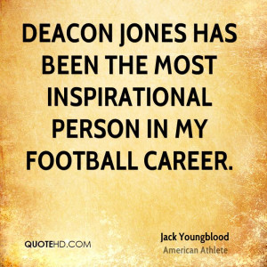 Deacon Jones has been the most inspirational person in my football ...