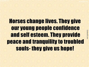 Horses change lives. They give our young people confidence and self ...