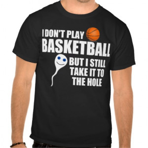 Hilarious basketball quote, Take it to the hole Tee Shirts