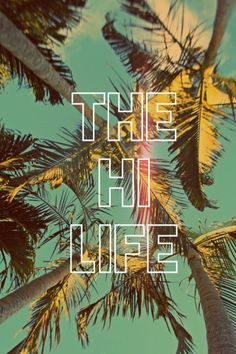 The HI Life. The Hawaii Life. A graphic made on iPhone app 