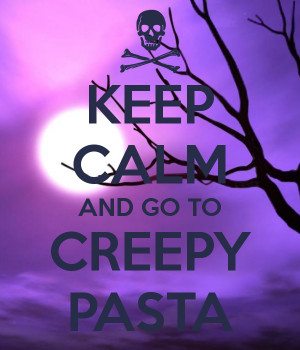 keep-calm-and-go-to-creepy-pasta-3.png