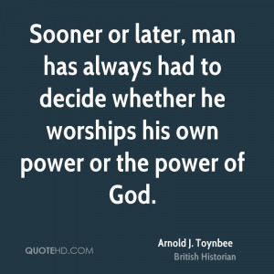 Arnold J. Toynbee Power Quotes