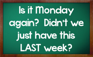 Is it Monday again? Didn't we just have this LAST week?