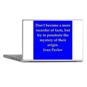 ... Gifts > Behavior Laptop Covers > Ivan Pavlov quotes Laptop Skins