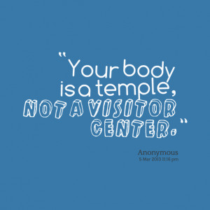 Quotes Picture: your body is a temple, not a visitor center