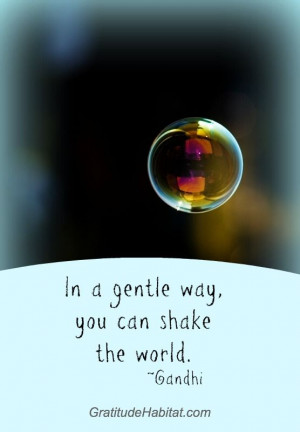 Gentle is powerful. #gentlepower #gratitudehabitat #Gandhi-quote