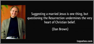 married Jesus is one thing, but questioning the Resurrection ...