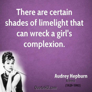 There are certain shades of limelight that can wreck a girl's ...