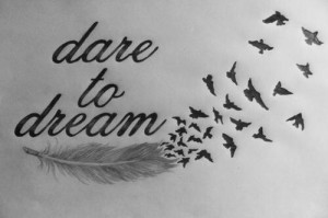 cute, dare to, dream, love, pretty, quote, quotes