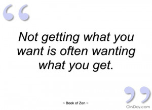 not getting what you want is often wanting