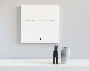Hand painted Canvas Quote Typography Art - Good morning stranger