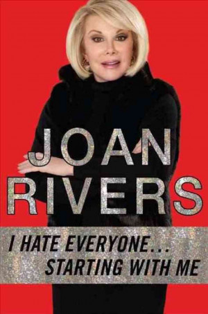 Joan Rivers Hates You, Herself And Everyone Else