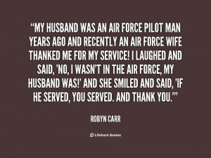 File Name : quote-Robyn-Carr-my-husband-was-an-air-force-pilot-68959 ...