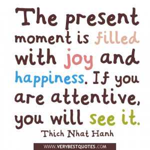 The present moment quotes, happiness and joy quotes.