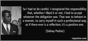 ... if there ever is a reflection, it's a positive one. - Sidney Poitier