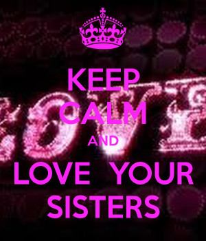 Keep Calm and Love Your Sister