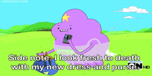 OH lumpy space princess how you make me happy =D