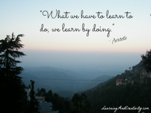 learning quotes what we have to learn to do we learn by doing