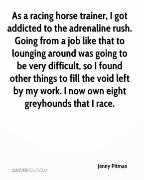 Jenny Pitman - As a racing horse trainer, I got addicted to the ...