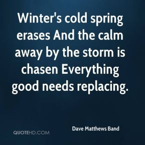 Dave Matthews Band - Winter's cold spring erases And the calm away by ...