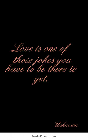 Unknown Love Quotes About