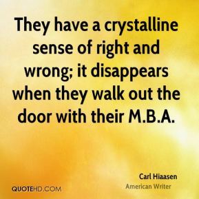 Carl Hiaasen - They have a crystalline sense of right and wrong; it ...