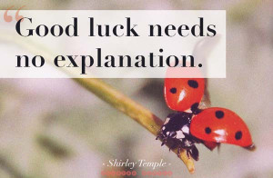 Good Luck Is All