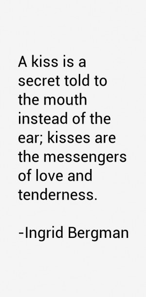 kiss is a secret told to the mouth instead of the ear kisses are