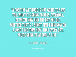 quote-Elizabeth-Edwards-a-positive-attitude-is-not-going-to-12631.png