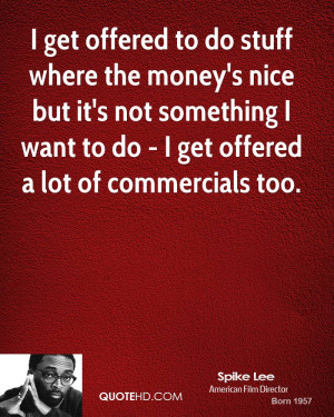 spike-lee-spike-lee-i-get-offered-to-do-stuff-where-the-moneys-nice ...
