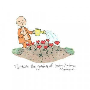 Nuture the garden of loving kindness