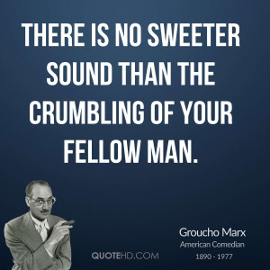 There is no sweeter sound than the crumbling of your fellow man.