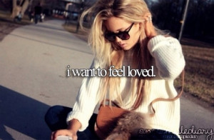 want to feel loved