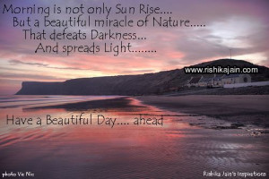 ... is not only Sun Rise…. But a beautiful miracle of Nature