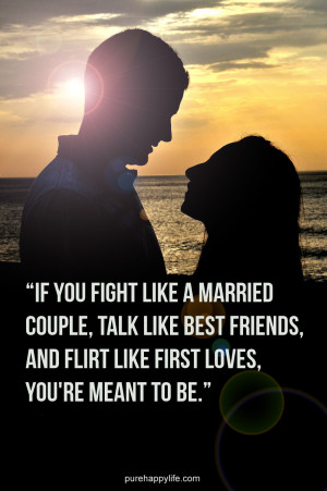 Love Quote: If you fight like a married couple, talk like best friends ...