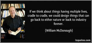 If we think about things having multiple lives, cradle to cradle, we ...