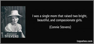 single mom that raised two bright, beautiful, and compassionate girls ...