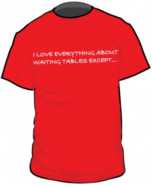 LOVE EVERYTHING ABOUT WAITING TABLE EXCEPT CLICK TO SEE BACK