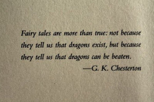 ... can be beaten. Wisdom Fairy Tales Quote ~ Gilbert Keith Chesterton