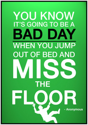 You Know It’s A Bad Day When… by hellhoundp2k