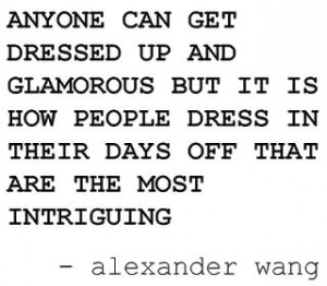 Anyone can get dressed up and glamorous but it is how people dress in ...