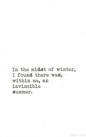 in the midst of winter I found there was within me an invincible ...